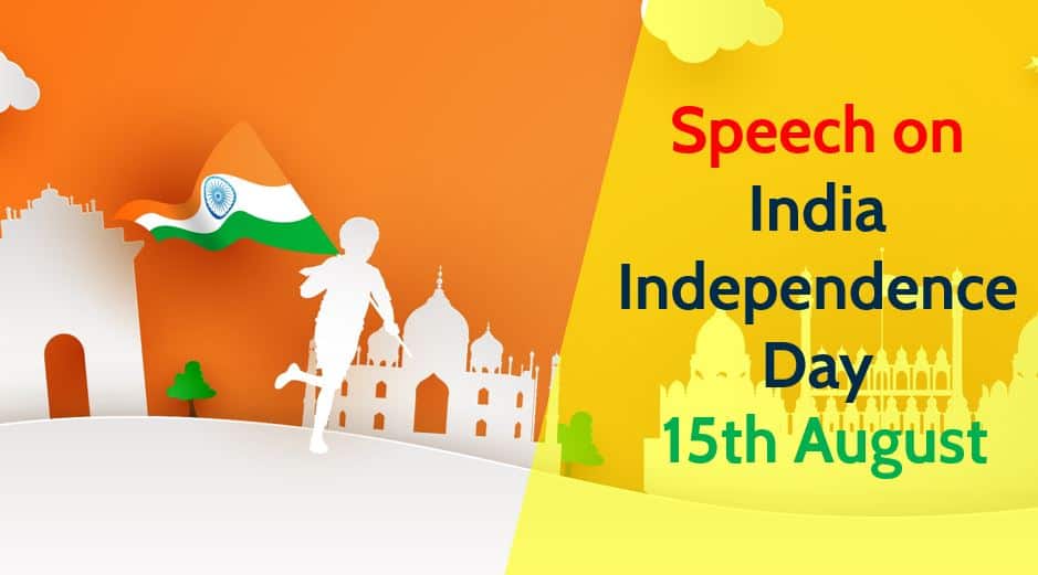 Speech for India Independence Day 15 August Speeches Techicy